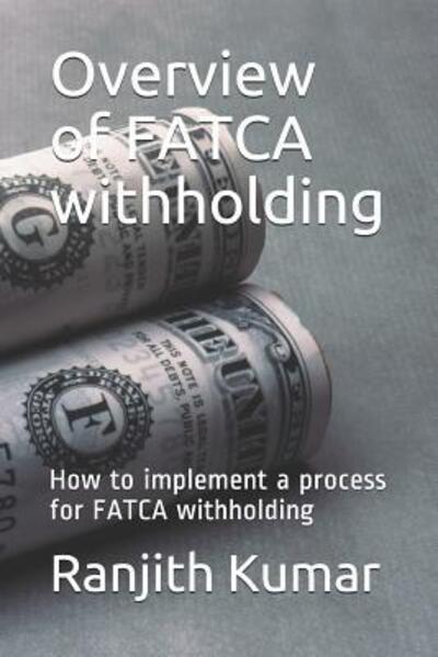 Cover for Ranjith Kumar · Overview of FATCA withholding (Paperback Book) (2019)