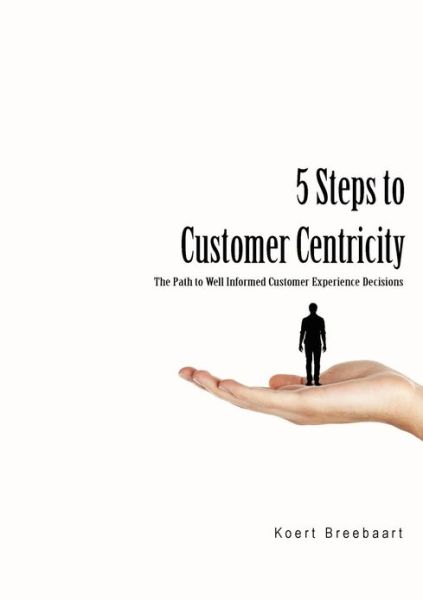 Cover for Koert Breebaart · 5 Steps to Customer Centricity (Pocketbok) (2011)