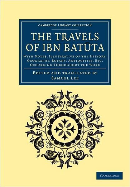 Cover for Ibn Batuta · The Travels of Ibn Batuta: With Notes, Illustrative of the History, Geography, Botany, Antiquities, etc. Occurring throughout the Work - Cambridge Library Collection - Medieval History (Paperback Bog) (2012)