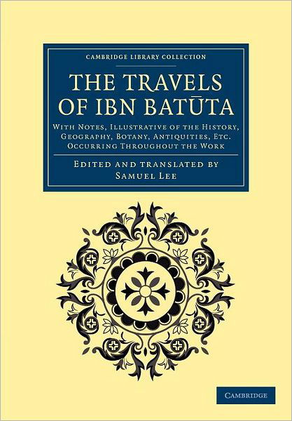 Cover for Ibn Batuta · The Travels of Ibn Batuta: With Notes, Illustrative of the History, Geography, Botany, Antiquities, etc. Occurring throughout the Work - Cambridge Library Collection - Medieval History (Taschenbuch) (2012)