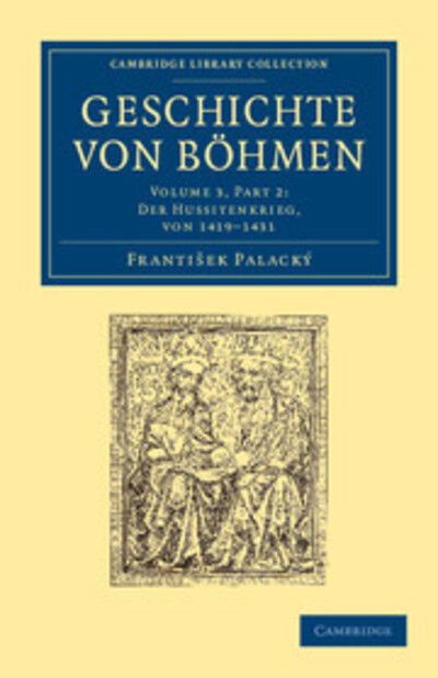 Cover for Frantisek Palacky · Geschichte von Bohmen: Grosstentheils nach urkunden und handschriften - Cambridge Library Collection - European History (Paperback Book) (2012)