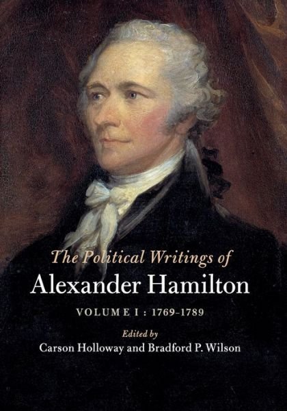 Cover for Alexander Hamilton · The Political Writings of Alexander Hamilton: Volume 1, 1769-1789 - The Political Writings of American Statesmen (Paperback Bog) (2020)