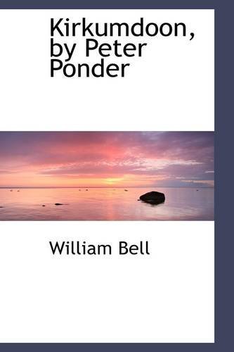 Cover for William Bell · Kirkumdoon, by Peter Ponder (Taschenbuch) (2009)