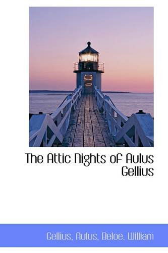 Cover for Aulus Gellius · The Attic Nights of Aulus Gellius (Paperback Book) (2009)