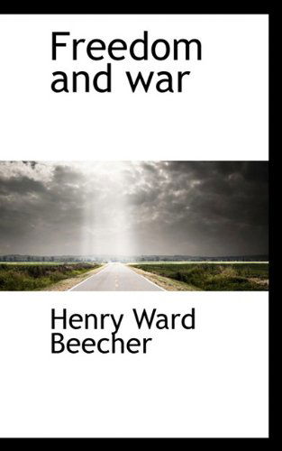 Cover for Henry Ward Beecher · Freedom and War (Paperback Book) (2009)