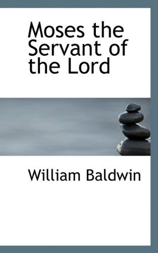 Cover for William Baldwin · Moses the Servant of the Lord (Paperback Book) (2009)