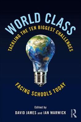 Cover for David James · World Class: Tackling the Ten Biggest Challenges Facing Schools Today (Paperback Book) (2017)