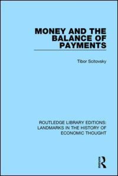 Cover for Tibor Scitovsky · Money and the Balance of Payments - Routledge Library Editions: Landmarks in the History of Economic Thought (Paperback Book) (2018)