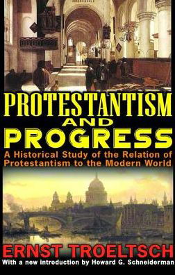 Cover for Ernst Troeltsch · Protestantism and Progress: A Historical Study of the Relation of Protestantism to the Modern World (Gebundenes Buch) (2017)