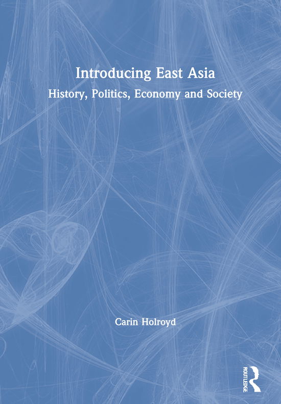 Cover for Carin Holroyd · Introducing East Asia: History, Politics, Economy and Society (Hardcover Book) (2020)