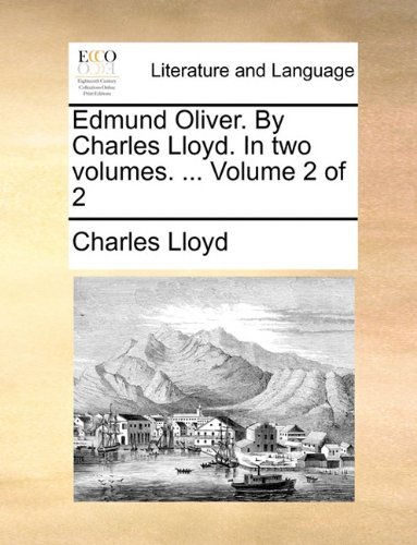 Cover for Charles Lloyd · Edmund Oliver. by Charles Lloyd. in Two Volumes. ...  Volume 2 of 2 (Paperback Book) (2010)
