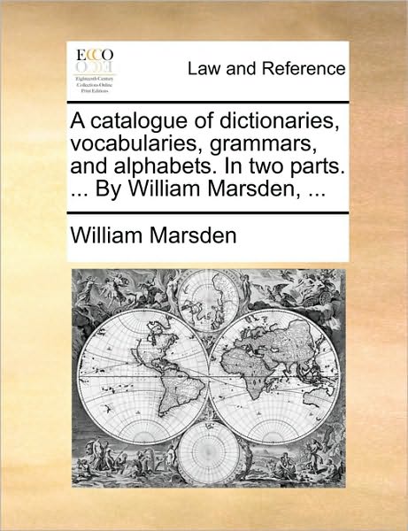 Cover for William Marsden · A Catalogue of Dictionaries, Vocabularies, Grammars, and Alphabets. in Two Parts. ... by William Marsden, ... (Paperback Book) (2010)