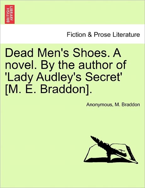 Cover for Anonymous · Dead Men's Shoes. a Novel. by the Author of 'lady Audley's Secret' [m. E. Braddon]. (Paperback Bog) (2011)