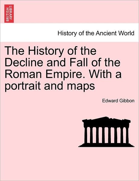 Cover for Edward Gibbon · The History of the Decline and Fall of the Roman Empire. with a Portrait and Maps. Vol. I. a New Edition. (Paperback Book) (2011)