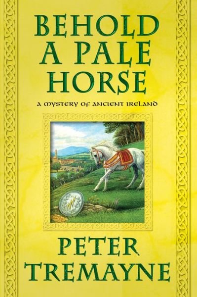 Cover for Peter Tremayne · Behold a Pale Horse: a Mystery of Ancient Ireland (Pocketbok) (2013)
