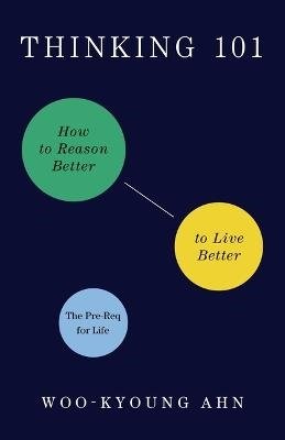 Cover for Woo-kyoung Ahn · Thinking 101: How to Reason Better to Live Better (Paperback Book) (2023)