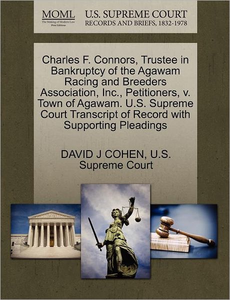 Cover for David J Cohen · Charles F. Connors, Trustee in Bankruptcy of the Agawam Racing and Breeders Association, Inc., Petitioners, V. Town of Agawam. U.s. Supreme Court Tran (Taschenbuch) (2011)