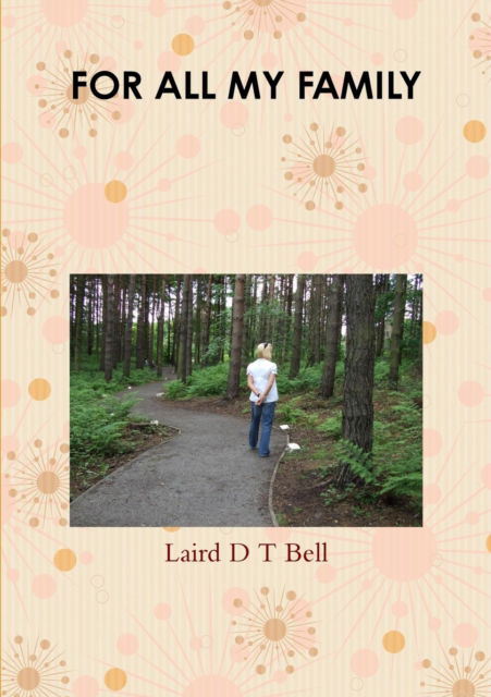 Cover for Laird D T Bell · For All My Family (Paperback Book) (2013)