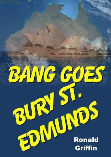Cover for Ronald Griffin · Bang Goes Bury St. Edmunds (Paperback Book) (2014)