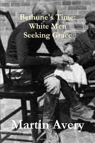 Cover for Martin Avery · Bethune's Time: White men Seeking Grace (Taschenbuch) (2014)