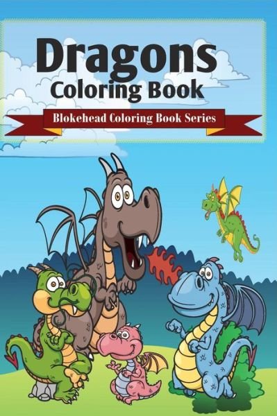 Cover for The Blokehead · Dragons Coloring Book (Paperback Book) (2020)