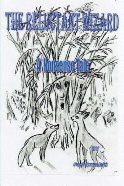 The Reluctant Wizard A Nonsense Tale - Paul Gruzalski - Books - Lulu.com - 9781326924973 - April 6, 2009