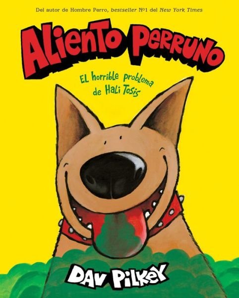 Aliento perruno: El horrible problema de Hali Tosis (Spanish Language Edition of Dog Breath) - Dav Pilkey - Bøker - Scholastic Inc. - 9781338565973 - 3. september 2019