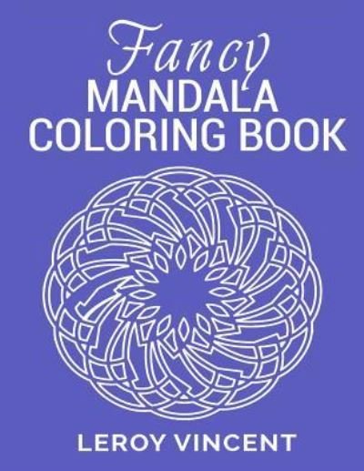Cover for Leroy Vincent · Fancy Mandala Coloring Book (Paperback Book) (2017)