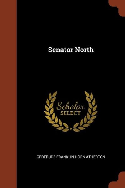 Cover for Gertrude Franklin Horn Atherton · Senator North (Paperback Book) (2017)