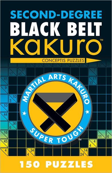 Cover for Conceptis Puzzles · Second-Degree Black Belt Kakuro - Martial Arts Puzzles Series (Paperback Book) (2012)