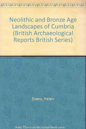 Cover for Helen Evans · Neolithic and Bronze Age Landscapes of Cumbria - British Archaeological Reports British Series (Pocketbok) (2008)