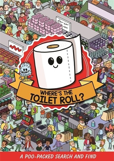 Where's the Toilet Roll?: A Poo Packed Search and Find - Alex Hunter - Bøger - Hachette Children's Group - 9781408363973 - 23. juli 2020