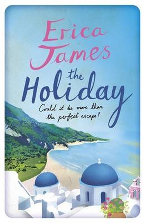 The Holiday: A glorious novel - the perfect summer read - Erica James - Bøger - Orion Publishing Co - 9781409155973 - 31. juli 2014