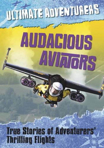 Cover for Jen Green · Audacious Aviators: True Stories of Adventurers' Thrilling Flights (Ultimate Adventurers) (Taschenbuch) (2014)