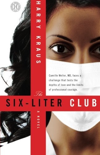 Cover for M.d. Harry Kraus M.d. · The Six-liter Club: a Novel (Paperback Book) (2010)