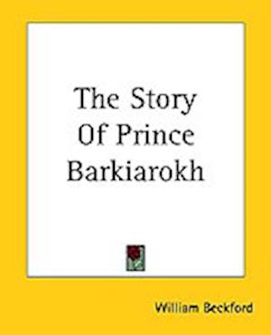 Cover for William Beckford · The Story Of Prince Barkiarokh (Paperback Book) (2004)