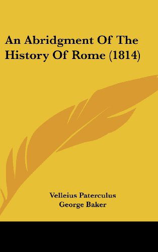 Cover for Velleius Paterculus · An Abridgment of the History of Rome (1814) (Hardcover Book) (2008)