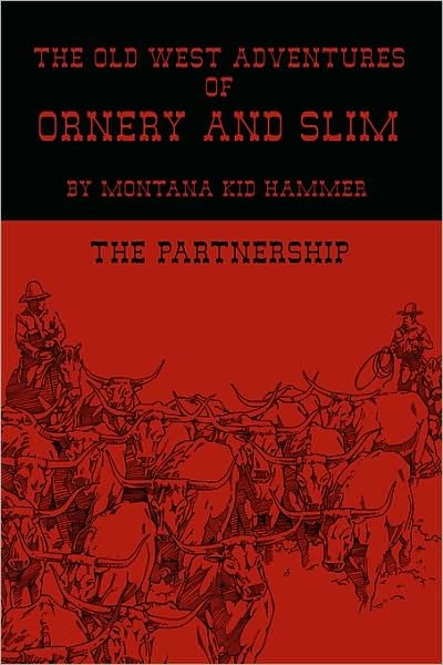 Cover for Kid Hammer Montana Kid Hammer · The Old West Adventures of Ornery and Slim: the Partnership (Paperback Book) (2009)