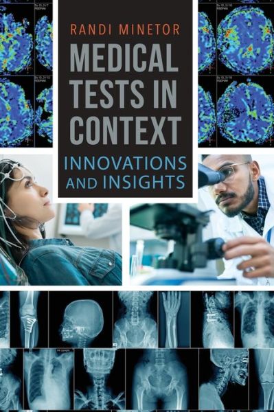 Medical Tests in Context: Innovations and Insights - Randi Minetor - Books - Bloomsbury Publishing Plc - 9781440860973 - October 7, 2019