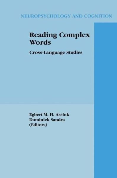 Cover for Egbert M H Assink · Reading Complex Words: Cross-Language Studies - Neuropsychology and Cognition (Pocketbok) [Softcover reprint of hardcover 1st ed. 2003 edition] (2010)