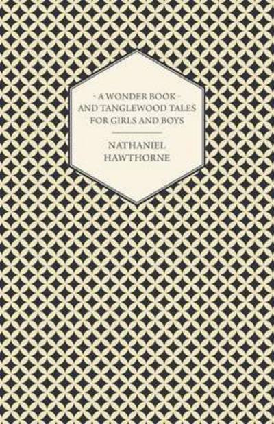 Cover for Nathaniel Hawthorne · A Wonder Book and Tanglewood Tales for Girls and Boys (Paperback Book) (2008)
