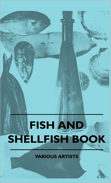 Fish and Shellfish Book - V/A - Books - Howard Press - 9781445513973 - July 27, 2010