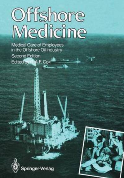 Offshore Medicine: Medical Care of Employees in the Offshore Oil Industry - R a F Cox - Libros - Springer London Ltd - 9781447113973 - 1 de noviembre de 2011