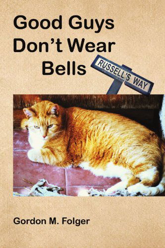 Cover for Gordon M. Folger · Good Guys Don't Wear Bells: Russell's Way (Paperback Book) (2010)