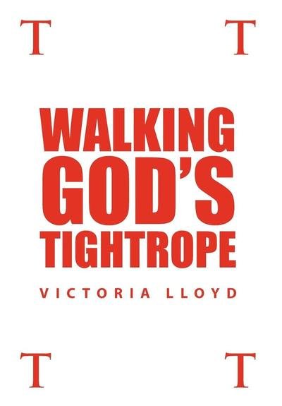 Victoria Lloyd · Walking God's Tightrope (Hardcover bog) (2010)