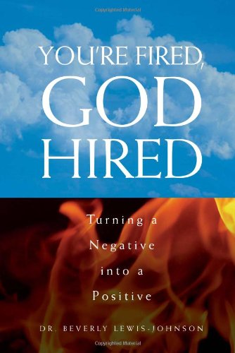 Cover for Beverly Lewis- Dr Beverly Lewis-johnson · You're Fired, God Hired (Hardcover Book) (2010)