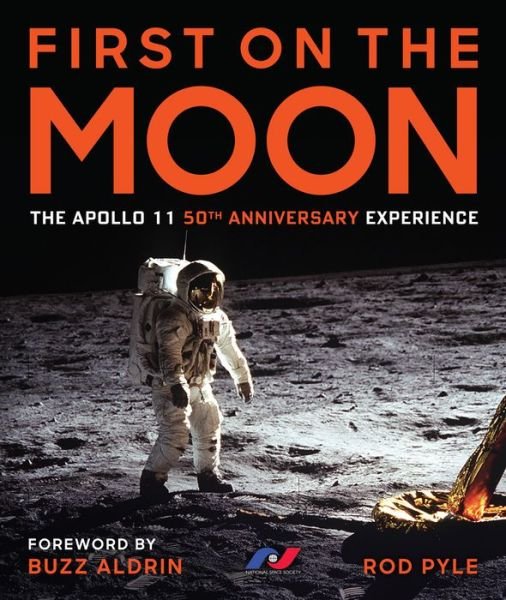 First on the Moon: The Apollo 11 50th Anniversary Experience - Rod Pyle - Books - Union Square & Co. - 9781454931973 - April 2, 2019