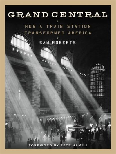 Cover for Sam Roberts · Grand Central: How a Train Station Transformed America (Paperback Bog) (2017)