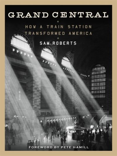 Cover for Sam Roberts · Grand Central: How a Train Station Transformed America (Paperback Book) (2017)