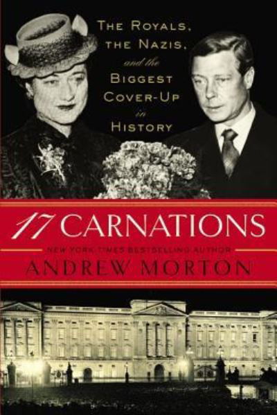 Cover for Andrew Morton · 17 Carnations: The Royals, the Nazis, and the Biggest Cover-Up in History (Paperback Book) (2015)